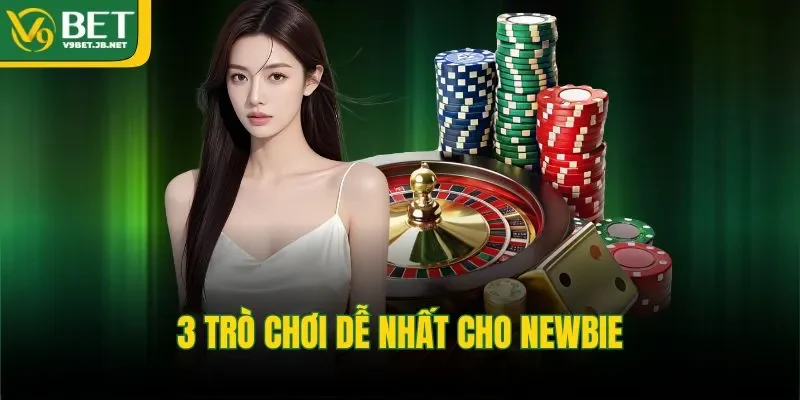 3 trò chơi dễ nhất cho newbie