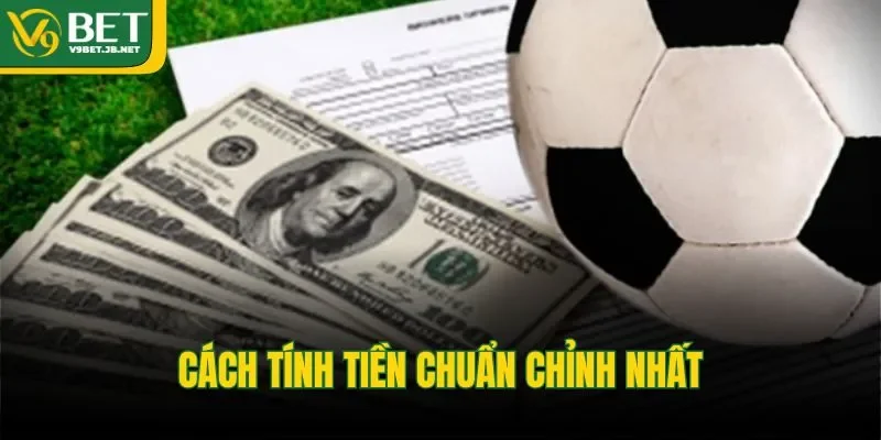 Cách tính tiền chuẩn chỉnh nhất