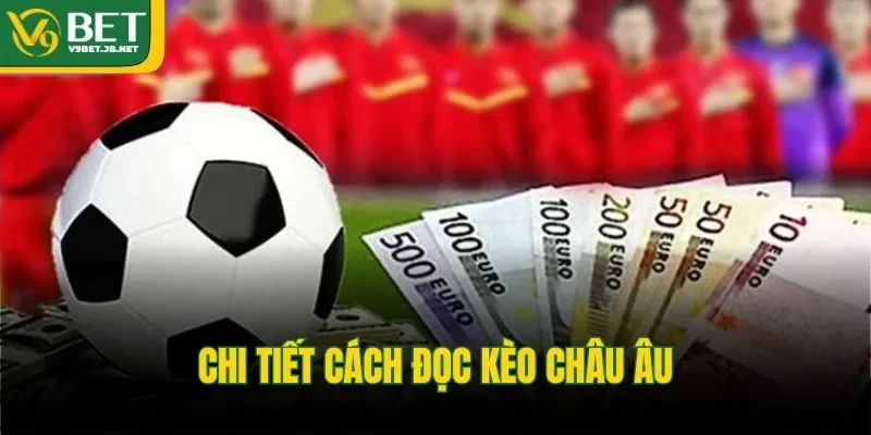 Chi tiết cách đọc kèo châu Âu