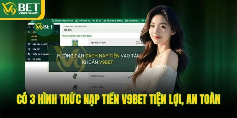 Có 3 hình thức nạp tiền V9BET tiện lợi, an toàn 