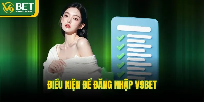 Điều kiện để đăng nhập V9BET