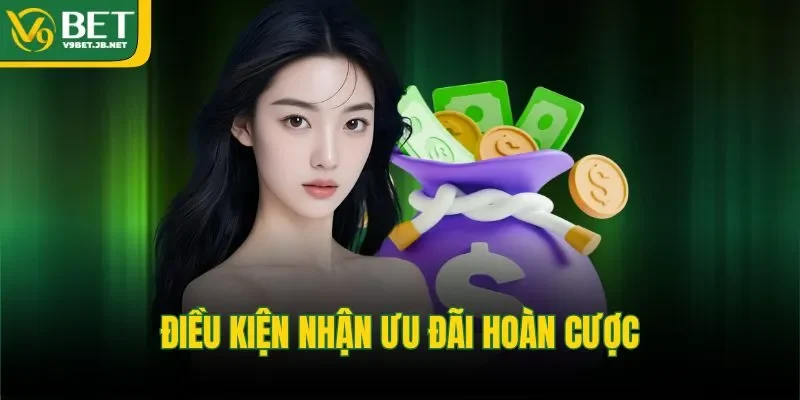 Điều kiện nhận ưu đãi hoàn cược