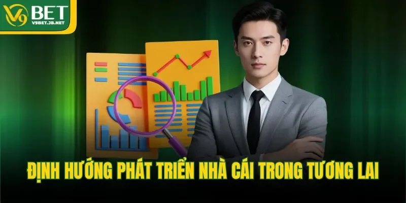 Định hướng phát triển nhà cái trong tương lai 