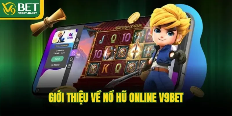 Giới thiệu về nổ hũ Online V9BET