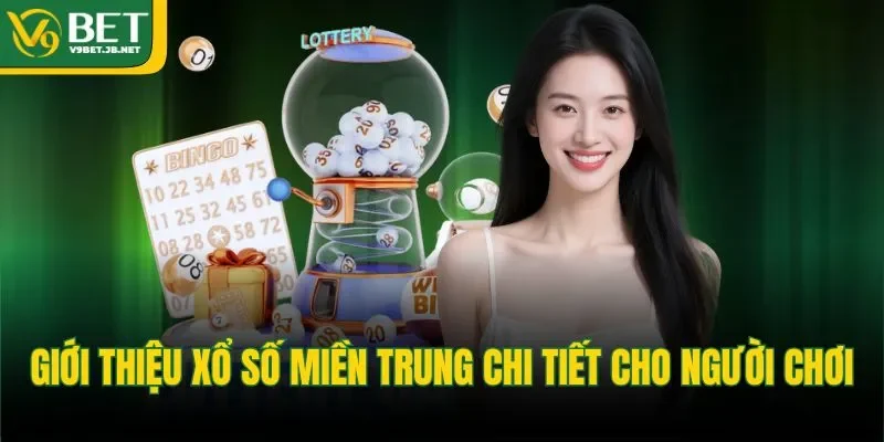 Giới thiệu Xổ số miền Trung chi tiết cho người chơi