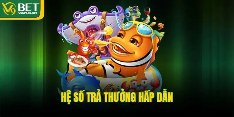 Hệ số trả thưởng hấp dẫn
