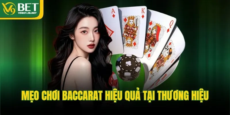 Mẹo chơi Baccarat hiệu quả tại thương hiệu