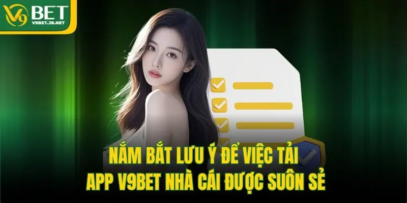 Nắm bắt lưu ý để việc tải app V9BET nhà cái được suôn sẻ
