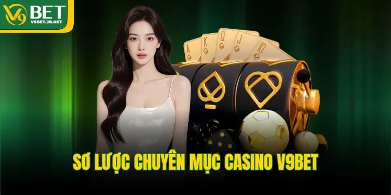 Sơ lược chuyên mục casino V9BET