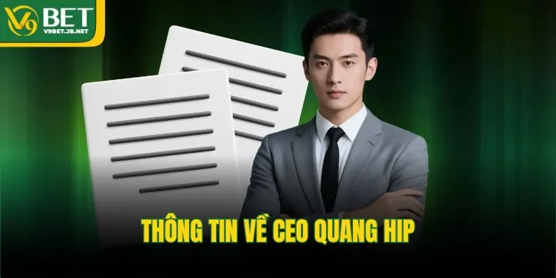 Thông tin về CEO Quang Hip 