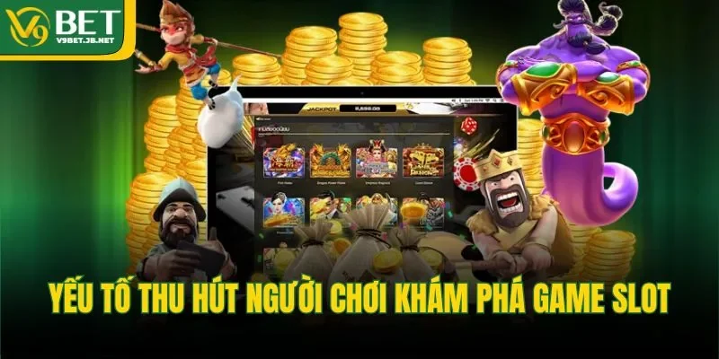 Yếu tố thu hút người chơi khám phá game slot