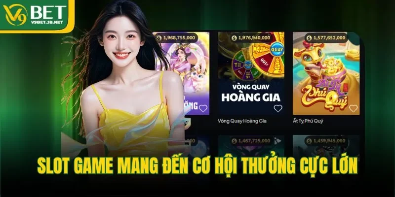 Slot game mang đến cơ hội thưởng cực lớn